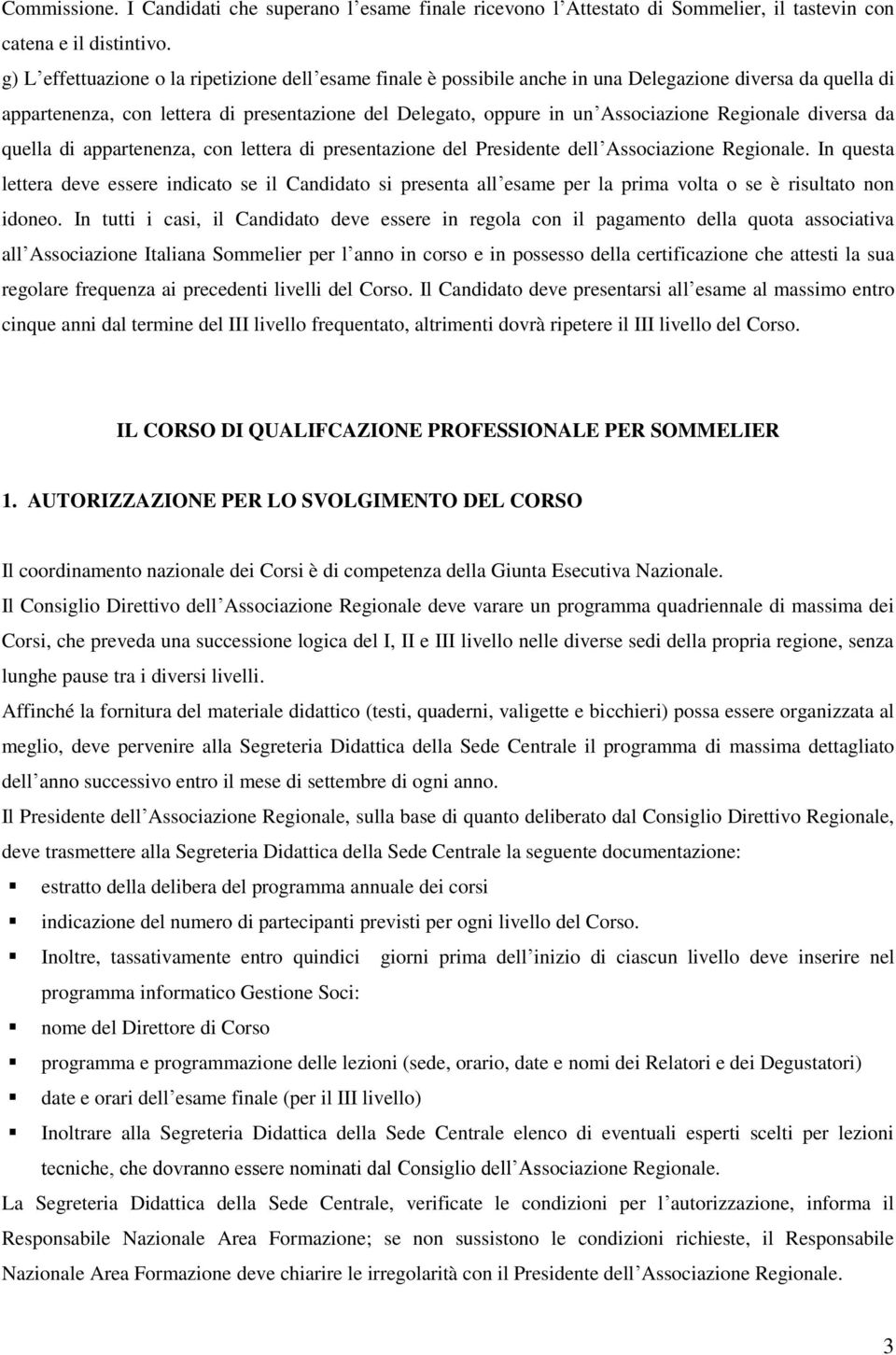 Regionale diversa da quella di appartenenza, con lettera di presentazione del Presidente dell Associazione Regionale.