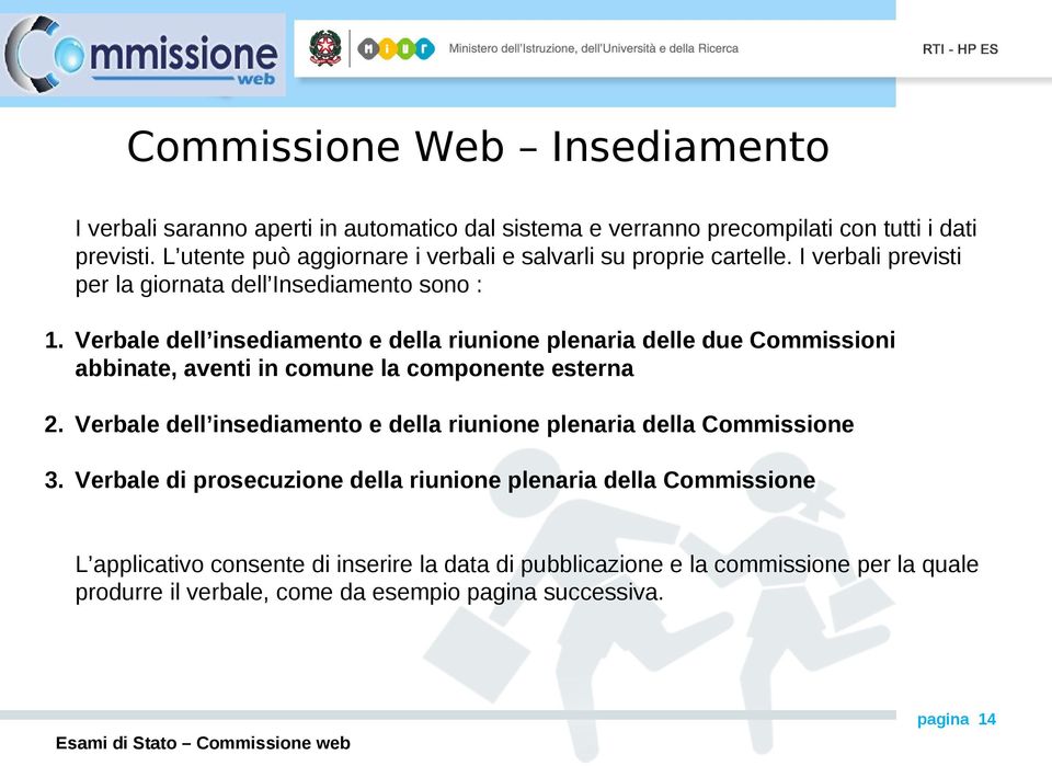 Verbale dell insediamento e della riunione plenaria delle due Commissioni abbinate, aventi in comune la componente esterna 2.