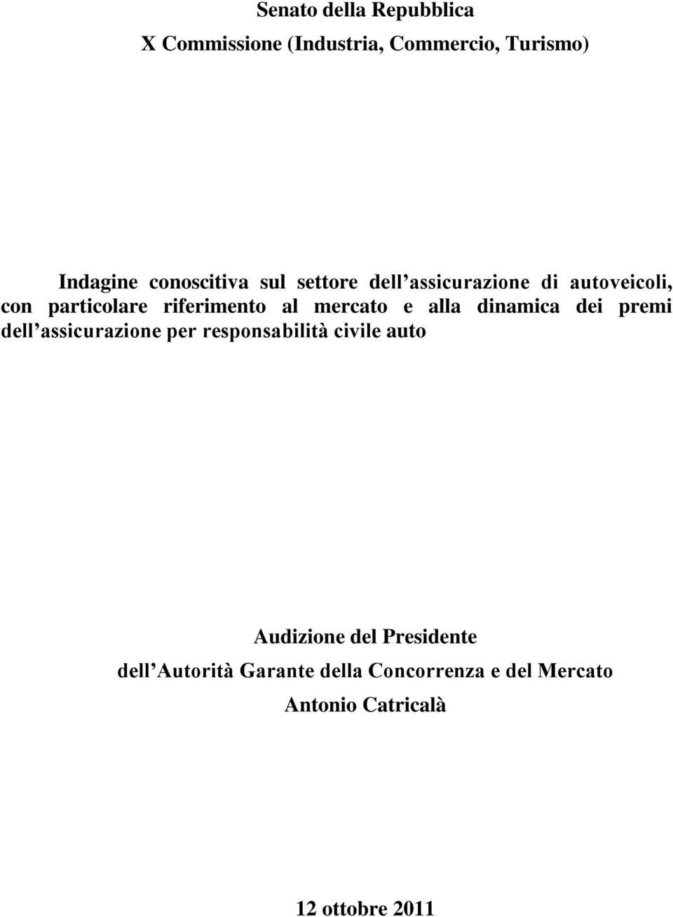 alla dinamica dei premi dell assicurazione per responsabilità civile auto Audizione del