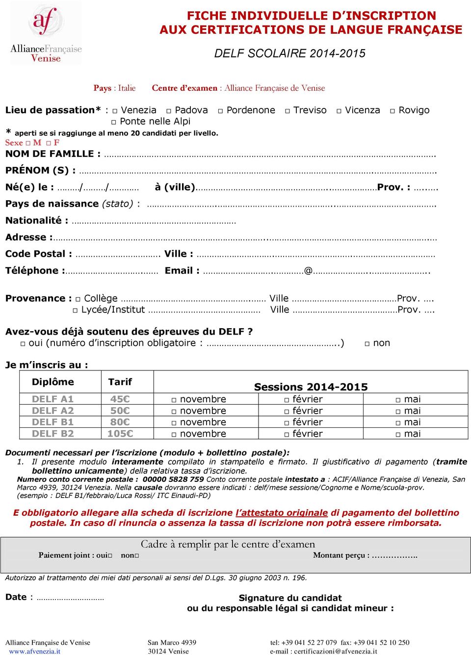 ... Nationalité : Adresse :... Code Postal :. Ville :.. Téléphone :. Email :. @.... Provenance : Collège. Ville Prov.. Lycée/Institut Ville Prov.. Avez-vous déjà soutenu des épreuves du DELF?