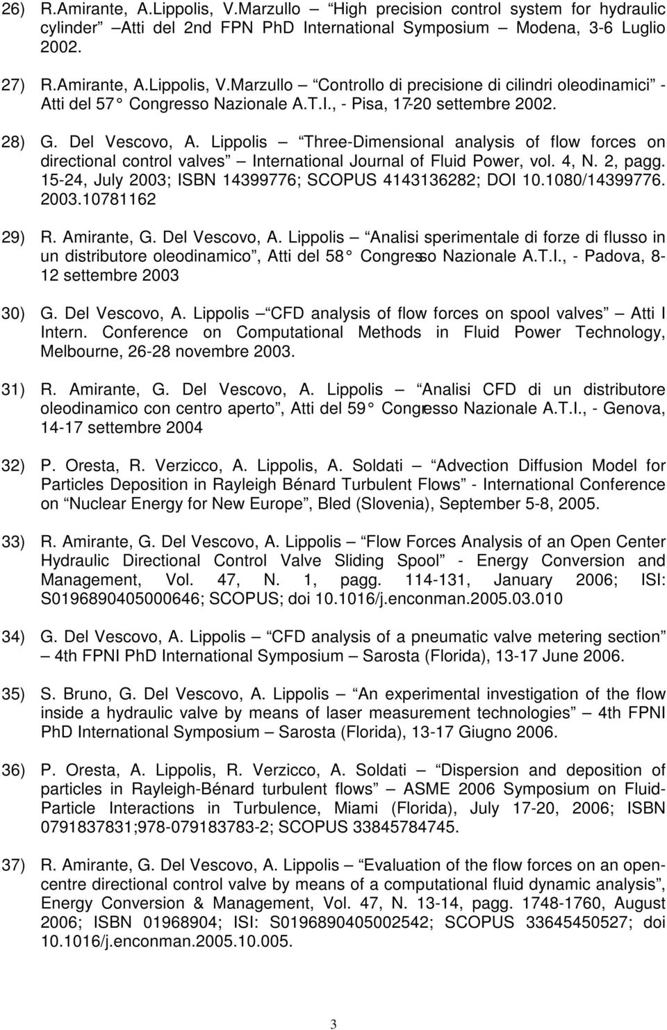 15-24, July 2003; ISBN 14399776; SCOPUS 4143136282; DOI 10.1080/14399776. 2003.10781162 29) R. Amirante, G. Del Vescovo, A.