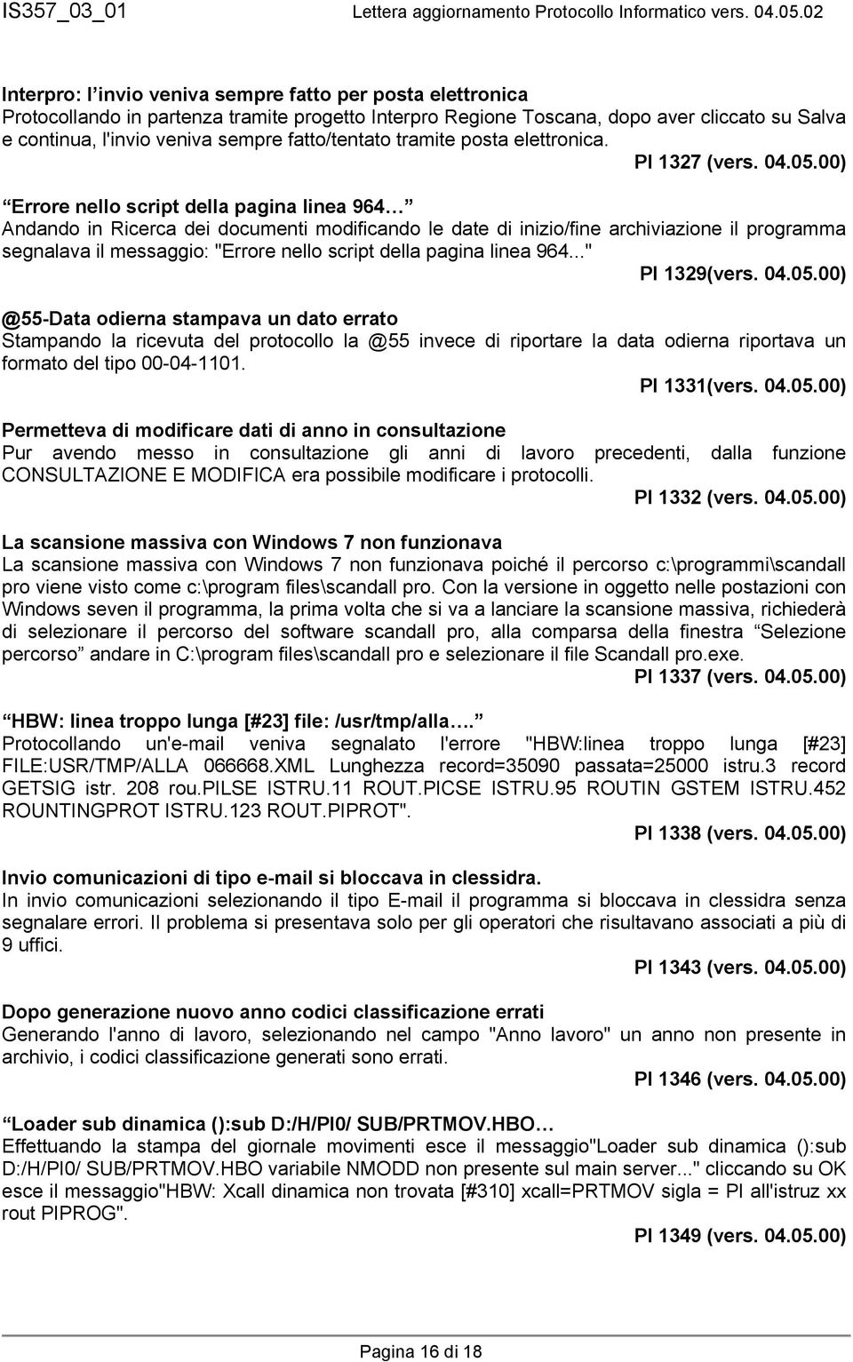 00) Errore nello script della pagina linea 964 Andando in Ricerca dei documenti modificando le date di inizio/fine archiviazione il programma segnalava il messaggio: "Errore nello script della pagina