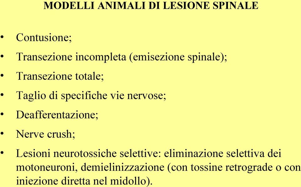 Nerve crush; Lesioni neurotossiche selettive: eliminazione selettiva dei