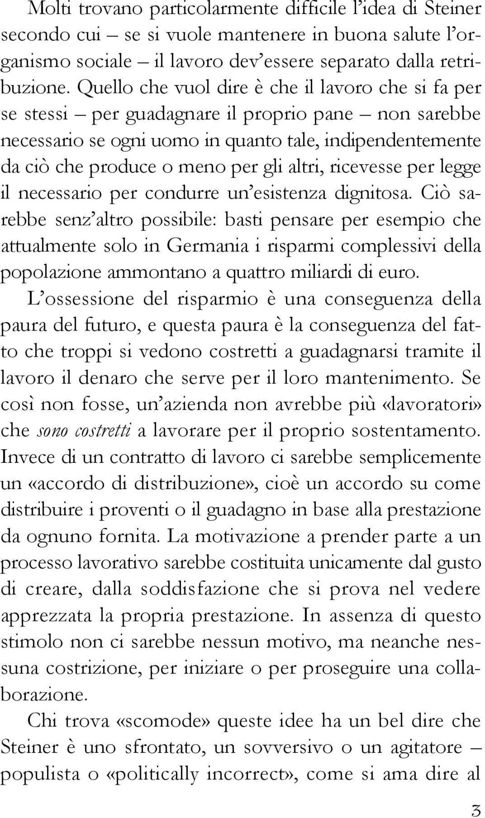 altri, ricevesse per legge il necessario per condurre un esistenza dignitosa.