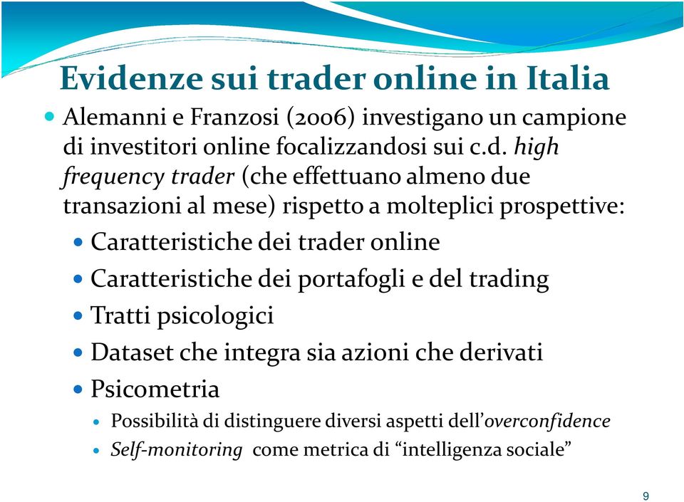 dei trader online Caratteristiche dei portafogli e del trading Tratti psicologici Dataset che integra sia azioni che derivati