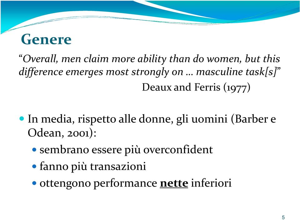 media, rispettoalledonne, gliuomini (Barber e Odean, 2001): sembrano