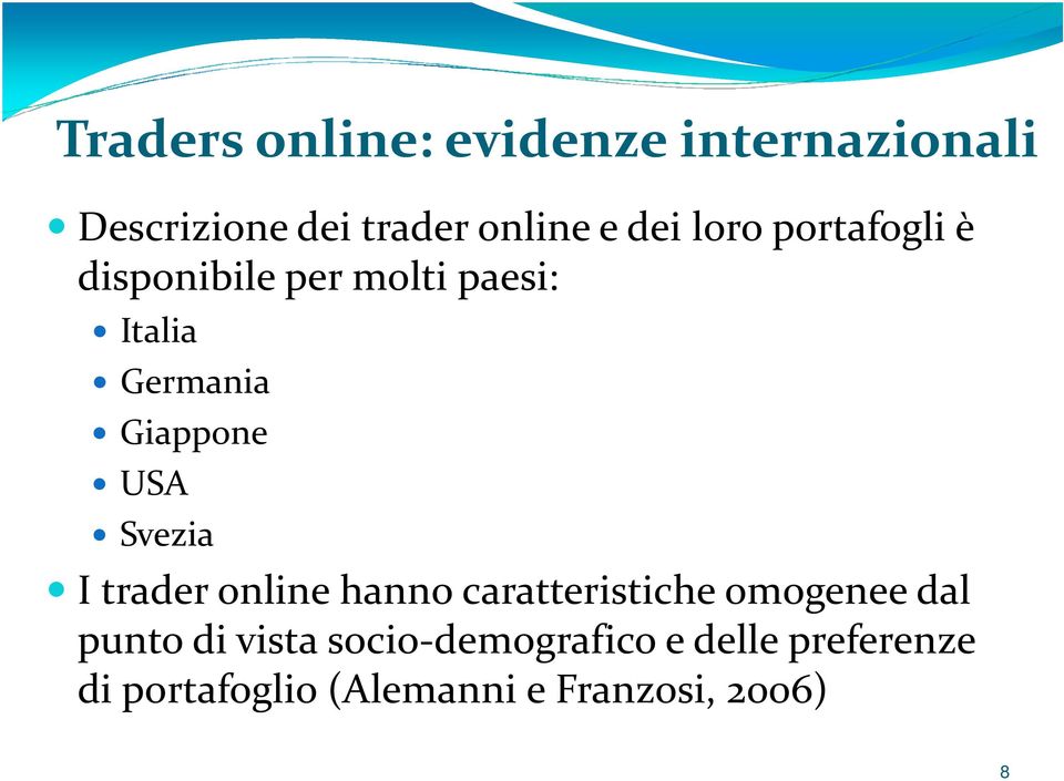 Svezia I trader online hanno caratteristiche omogenee dal punto di vista