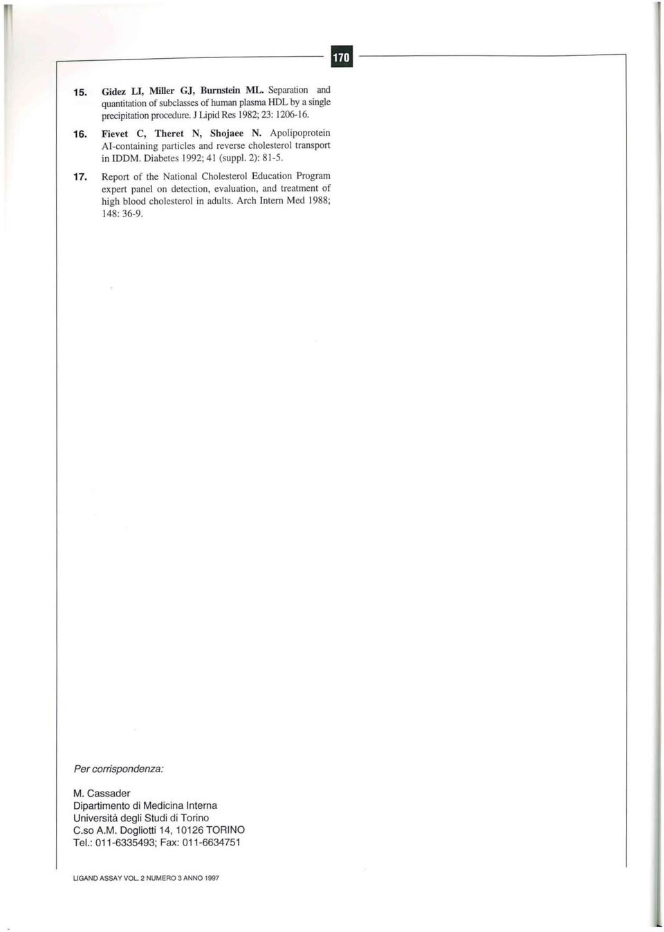 Report of the National Cholesterol Education Program expert panel on detection, evaluation, and treatment of high blood cholesterol in adults. Arch Intern Med 1988; 148: 36-9.