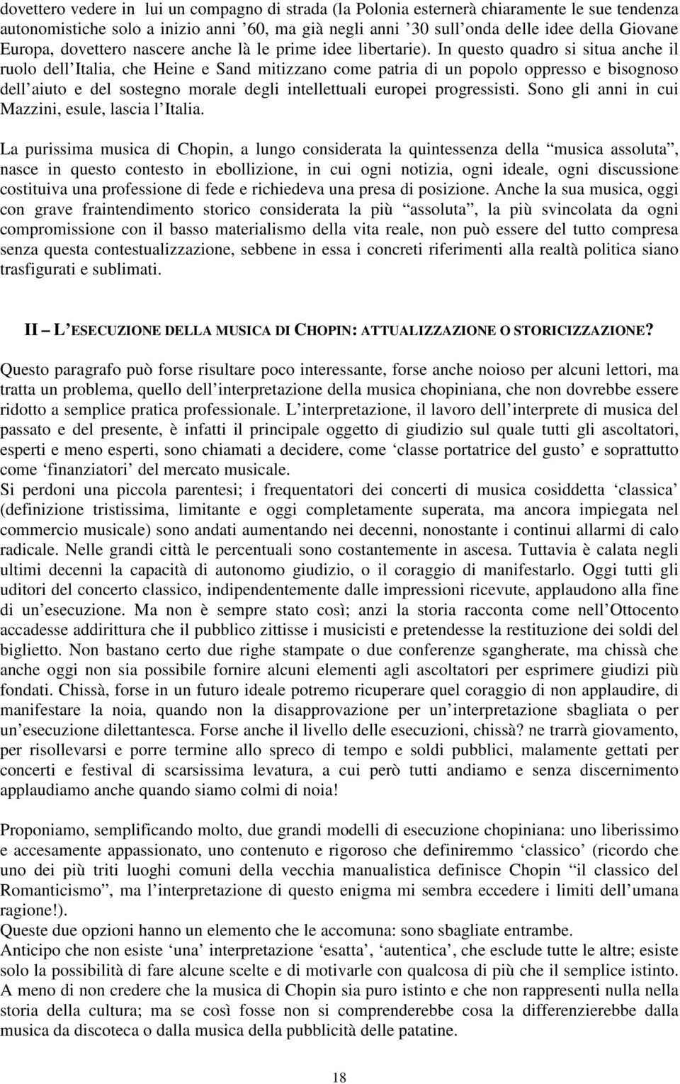 In questo quadro si situa anche il ruolo dell Italia, che Heine e Sand mitizzano come patria di un popolo oppresso e bisognoso dell aiuto e del sostegno morale degli intellettuali europei