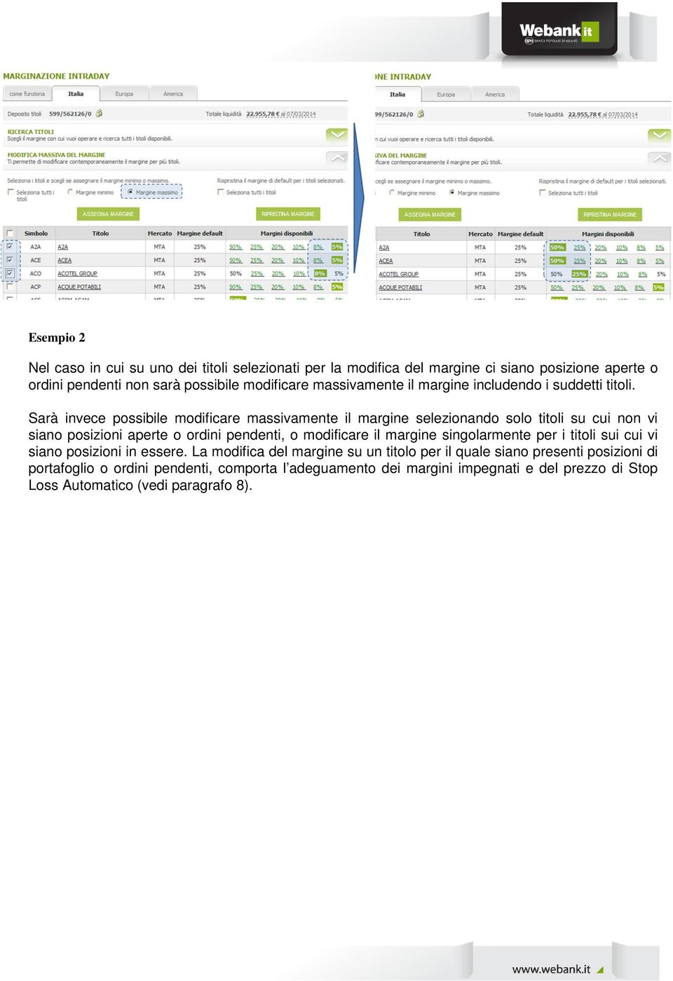 Sarà invece possibile modificare massivamente il margine selezionando solo titoli su cui non vi siano posizioni aperte o ordini pendenti, o modificare il margine