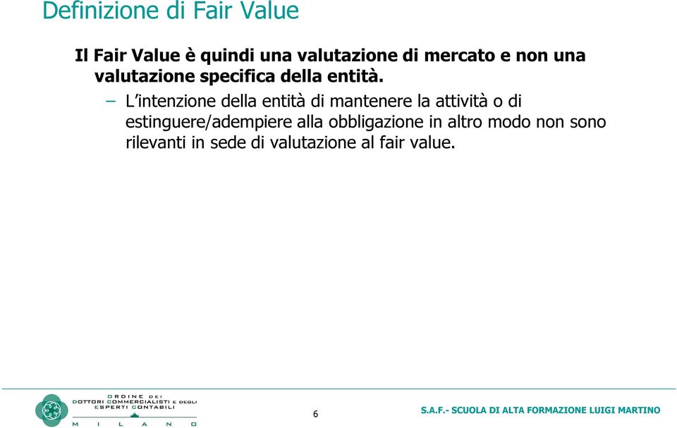 L intenzione della entità di mantenere la attività o di