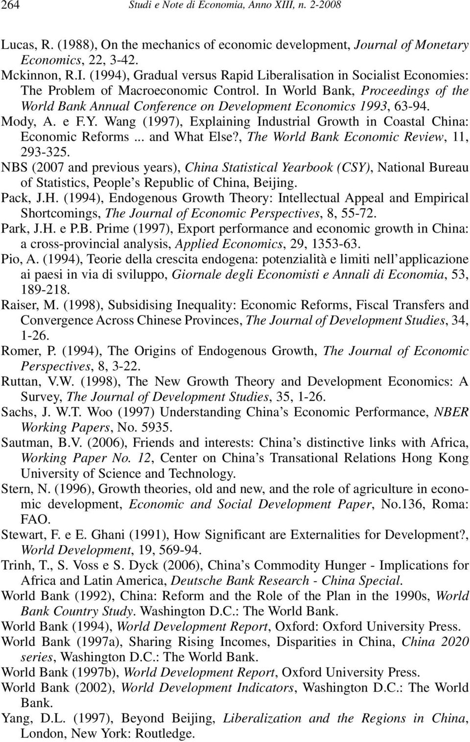 .. and What Else?, The World Bank Economic Review, 11, 293-325. NBS (2007 and previous years), China Statistical Yearbook (CSY), National Bureau of Statistics, People s Republic of China, Beijing.