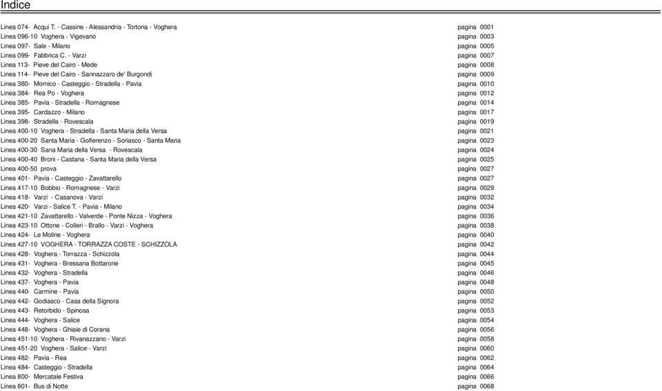 384- Rea Po - Voghera pagina 0012 Linea 385- Pavia - Stradella - Romagnese pagina 0014 Linea 395- Cardazzo - Milano pagina 0017 Linea 398- Stradella - Rovescala pagina 0019 Linea 400-10 Voghera -