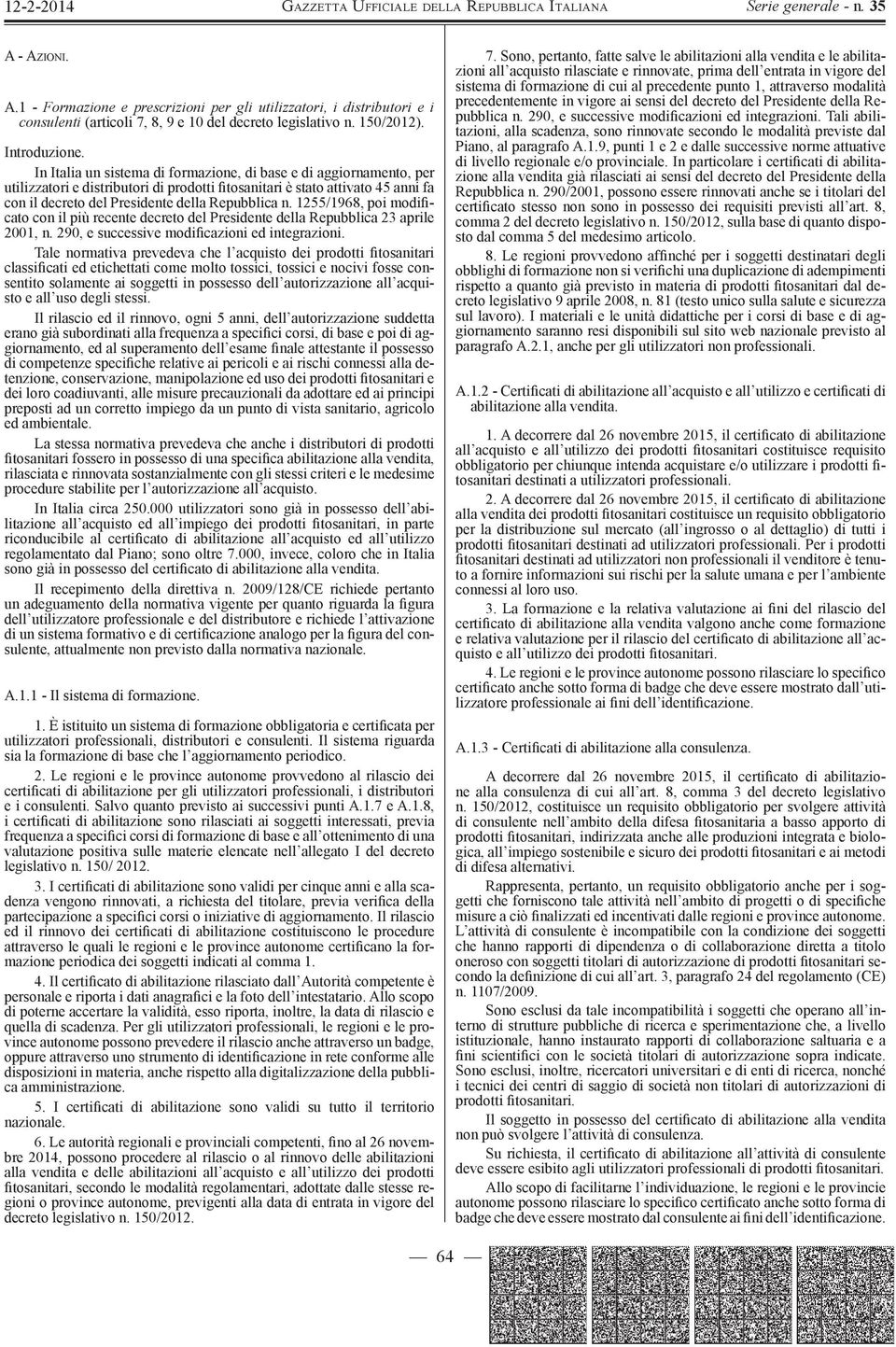 1255/1968, poi modi - cato con il più recente decreto del Presidente della Repubblica 23 aprile 2001, n. 290, e successive modi cazioni ed integrazioni.