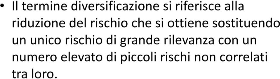 che si ottiene sostituendo un unico rischio di grande