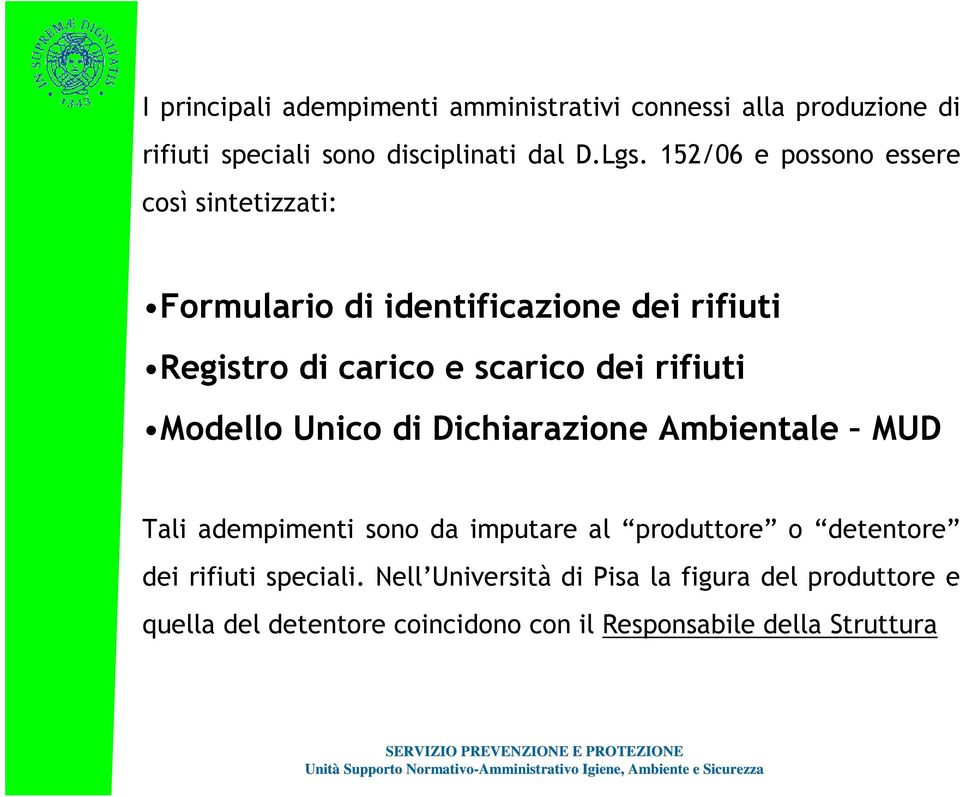 rifiuti Modello Unico di Dichiarazione Ambientale MUD Tali adempimenti sono da imputare al produttore o detentore dei