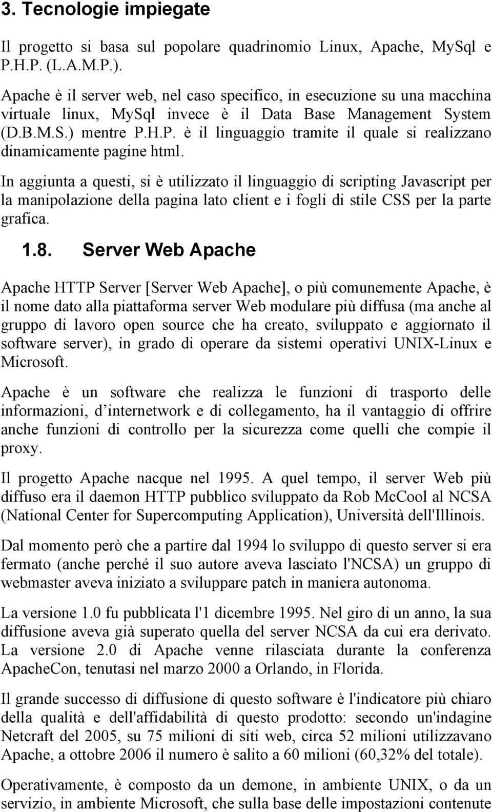 H.P. è il linguaggio tramite il quale si realizzano dinamicamente pagine html.