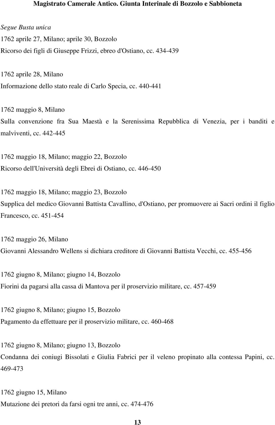 442-445 1762 maggio 18, Milano; maggio 22, Bozzolo Ricorso dell'università degli Ebrei di Ostiano, cc.