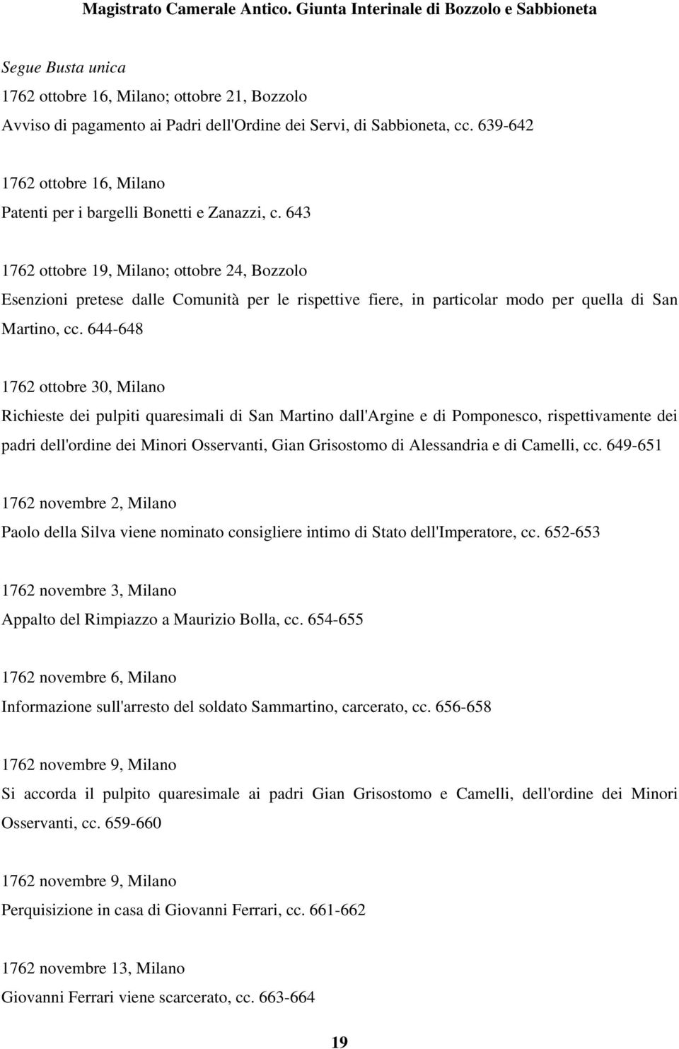 644-648 1762 ottobre 30, Milano Richieste dei pulpiti quaresimali di San Martino dall'argine e di Pomponesco, rispettivamente dei padri dell'ordine dei Minori Osservanti, Gian Grisostomo di