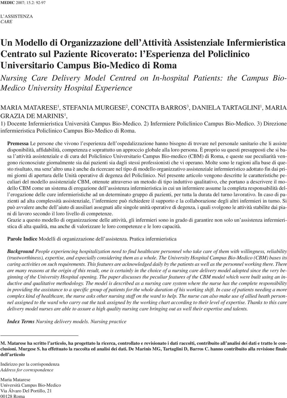 Roma Nursing Care Delivery Model Centred on In-hospital Patients: the Campus Bio- Medico University Hospital Experience MARIA MATARESE 1, STEFANIA MURGESE 2, CONCITA BARROS 3, DANIELA TARTAGLINI 1,