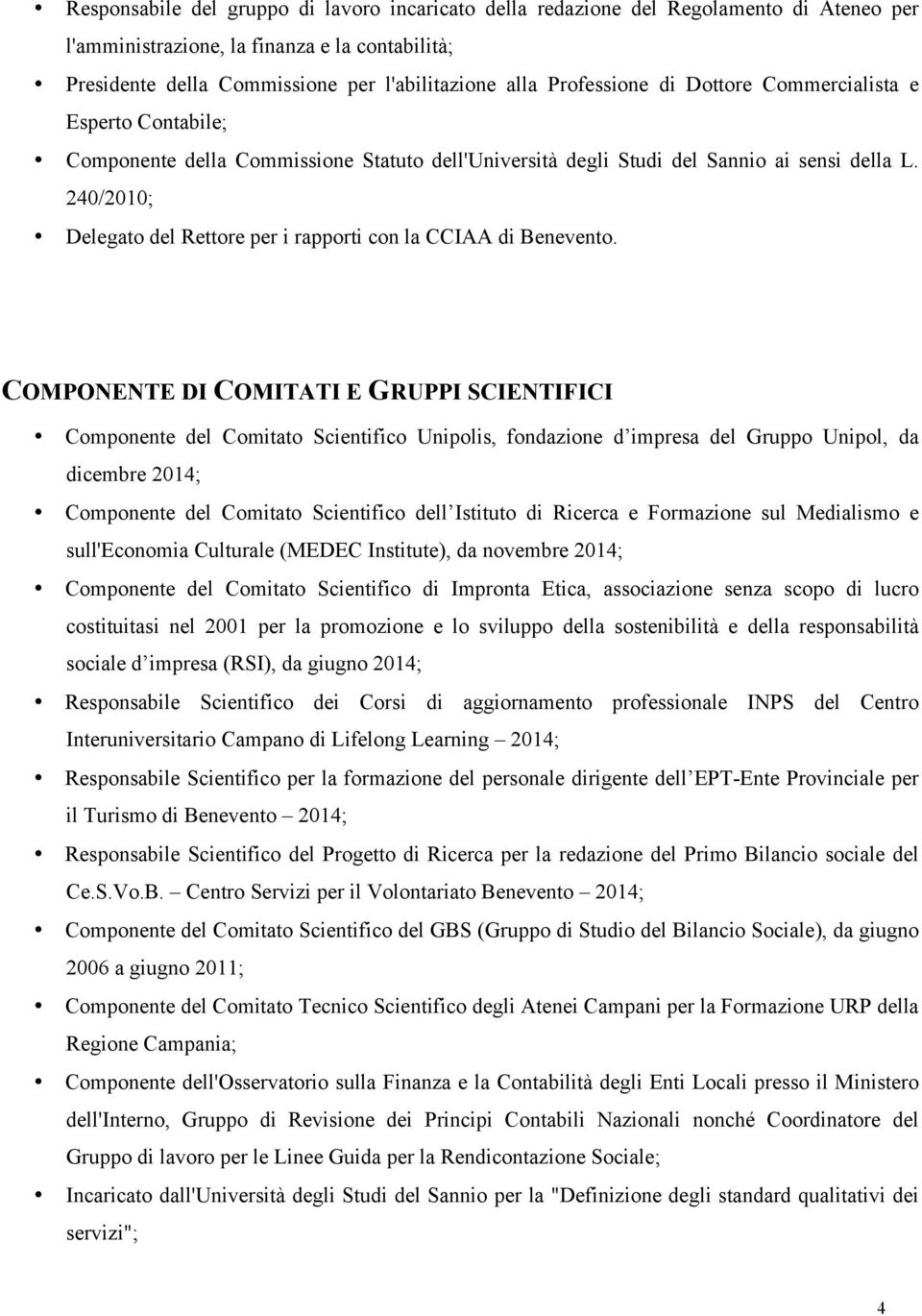 240/2010; Delegato del Rettore per i rapporti con la CCIAA di Benevento.