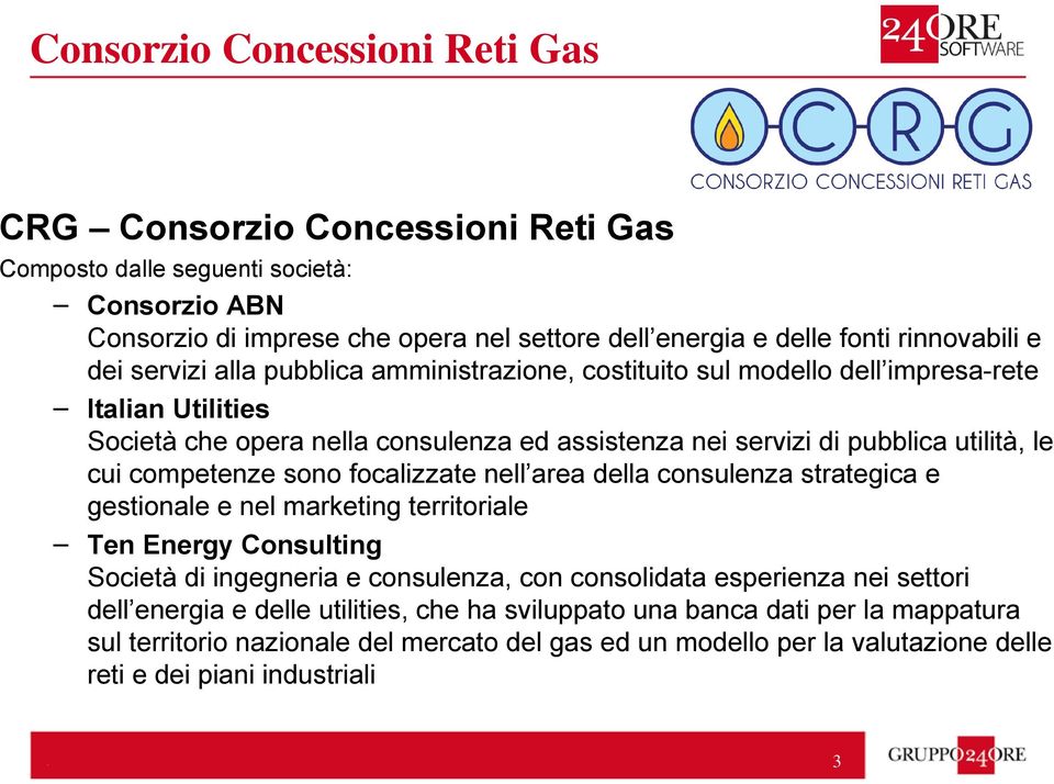 competenze sono focalizzate nell area della consulenza strategica e gestionale e nel marketing territoriale Ten Energy Consulting Società di ingegneria e consulenza, con consolidata esperienza nei