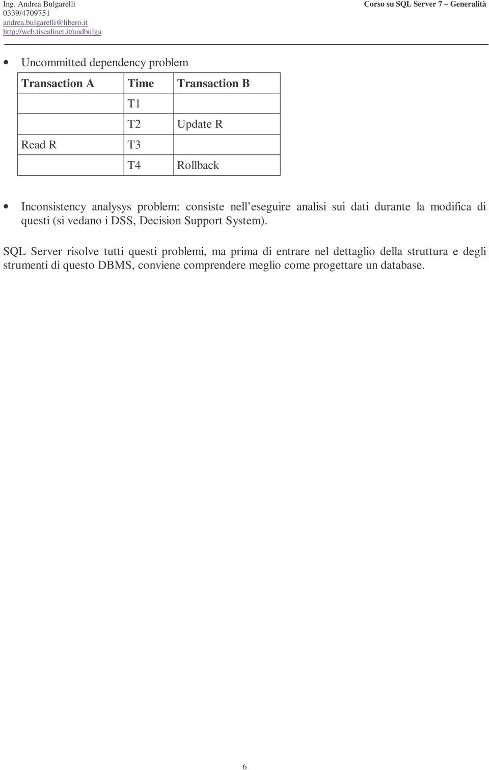 vedano i DSS, Decision Support System).