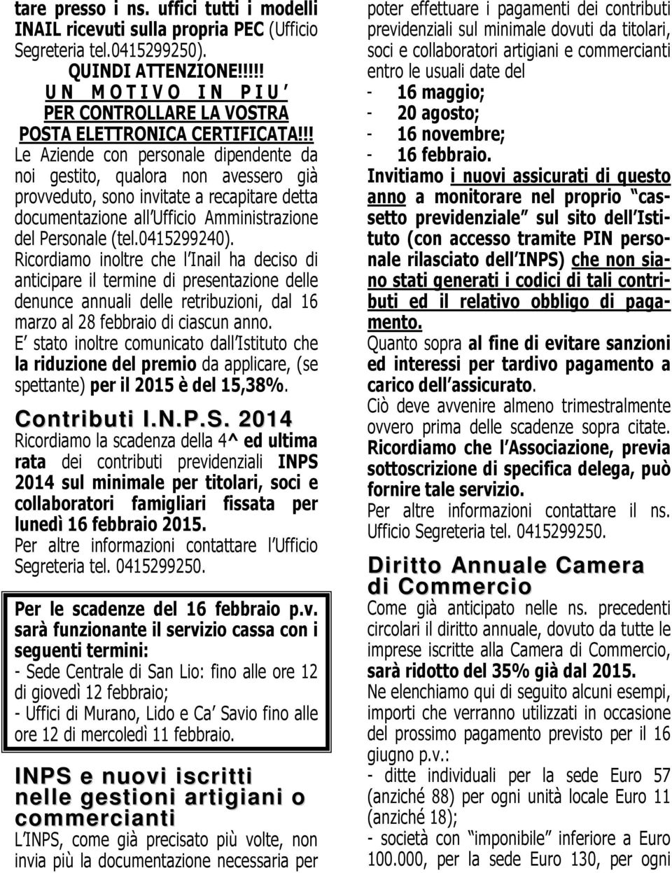 !! Le Aziende con personale dipendente da noi gestito, qualora non avessero già provveduto, sono invitate a recapitare detta documentazione all Ufficio Amministrazione del Personale (tel.0415299240).