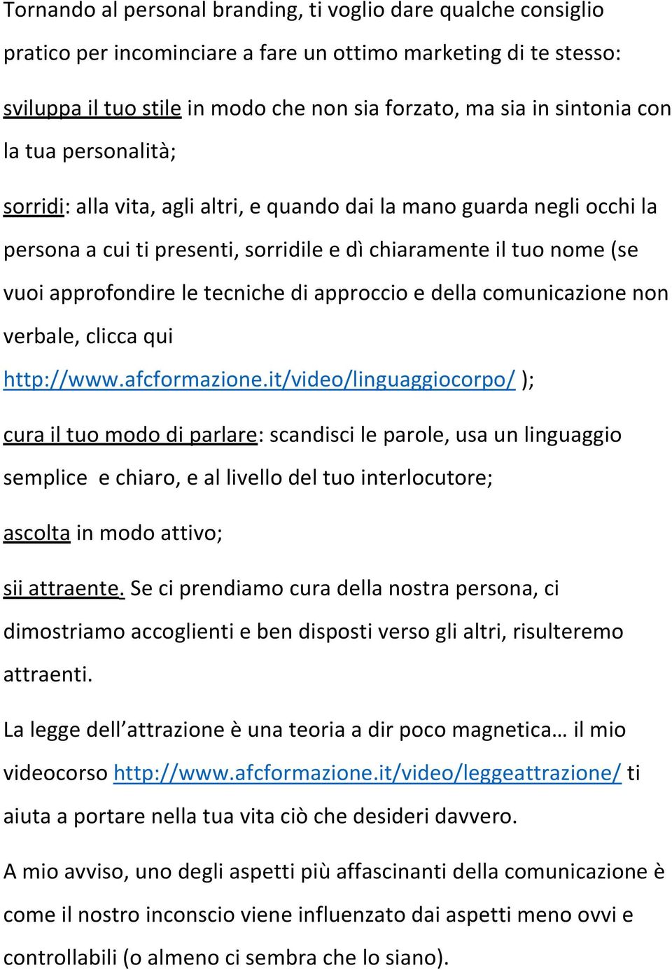 di approccio e della comunicazione non verbale, clicca qui http://www.afcformazione.