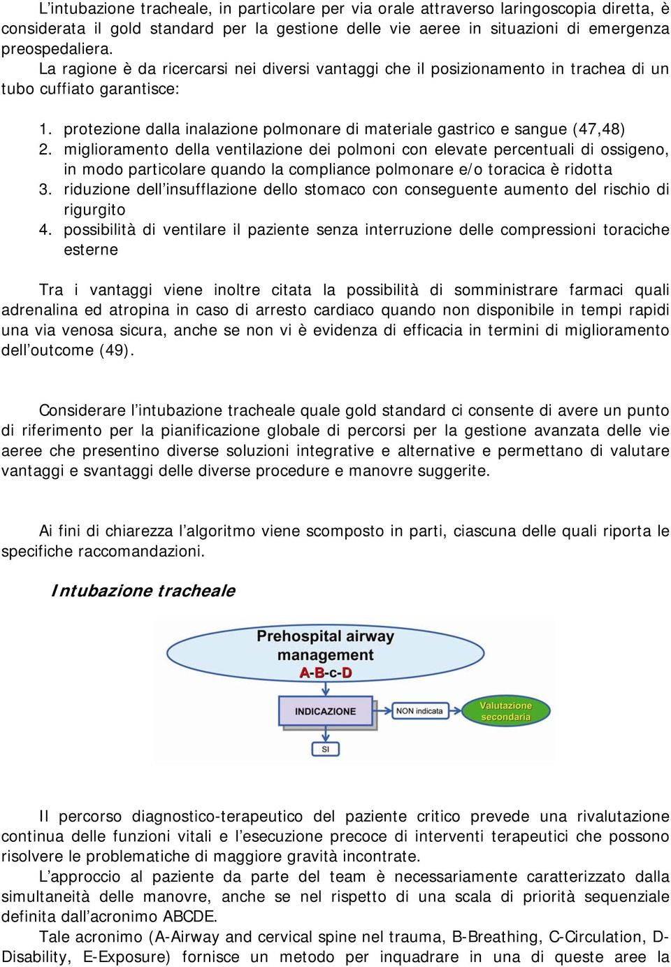 miglioramento della ventilazione dei polmoni con elevate percentuali di ossigeno, in modo particolare quando la compliance polmonare e/o toracica è ridotta 3.