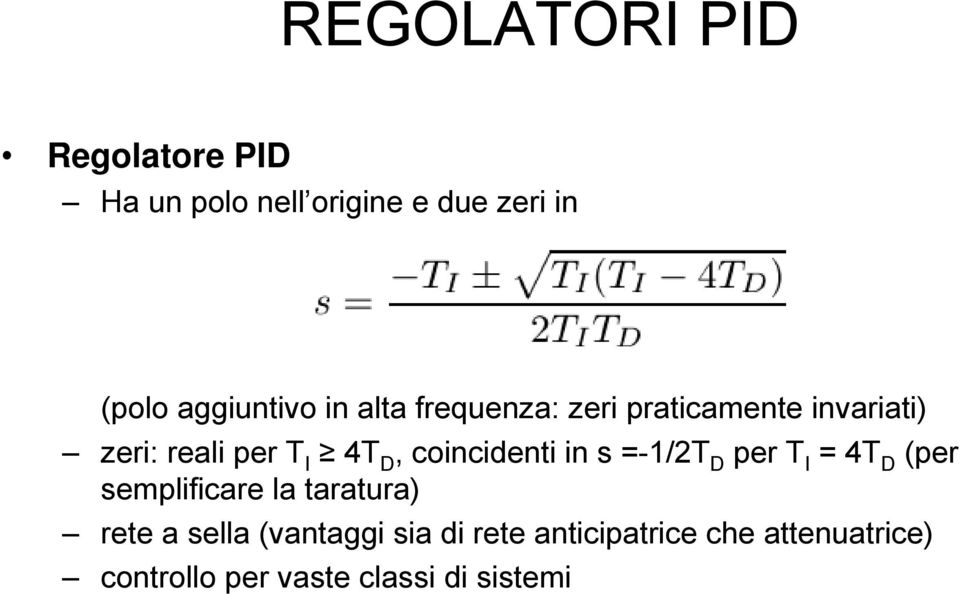 D (per semplificare la taratura) rete a sella (vantaggi sia di rete anticipatrice che attenuatrice)