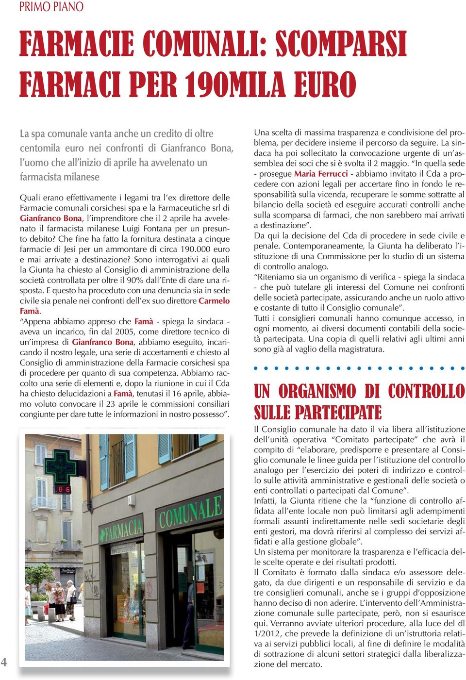 aprile ha avvelenato il farmacista milanese Luigi Fontana per un presunto debito? Che fine ha fatto la fornitura destinata a cinque farmacie di Jesi per un ammontare di circa 190.