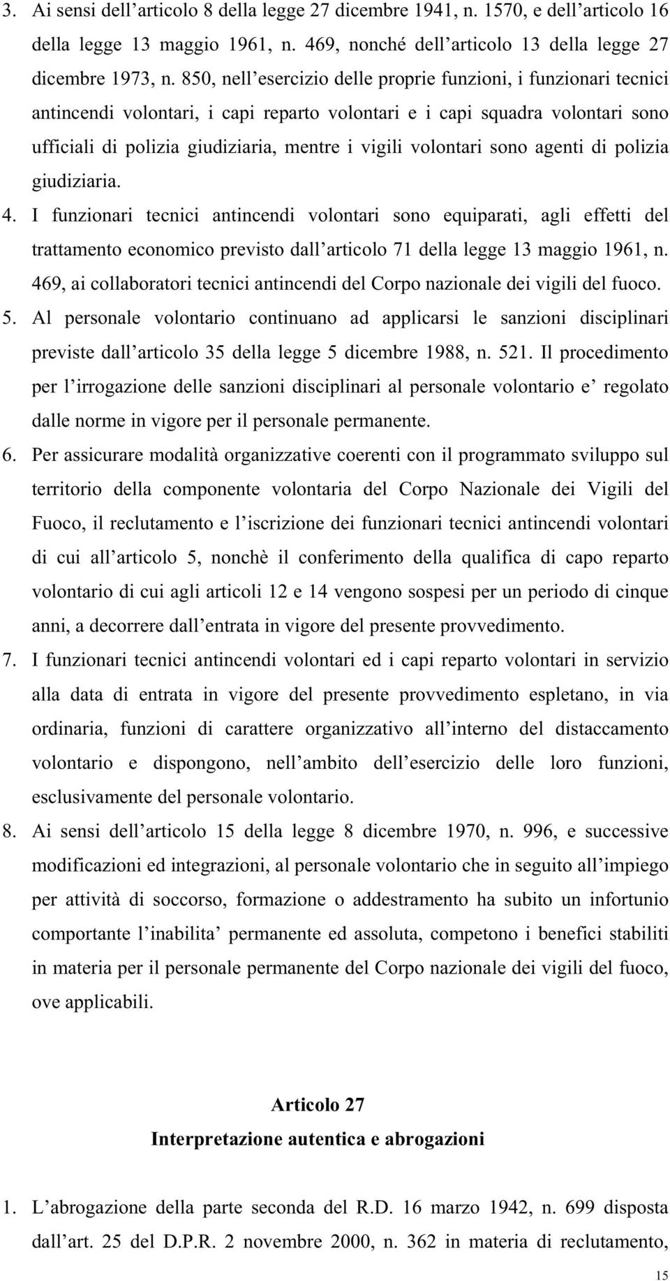 volontari sono agenti di polizia giudiziaria. 4.