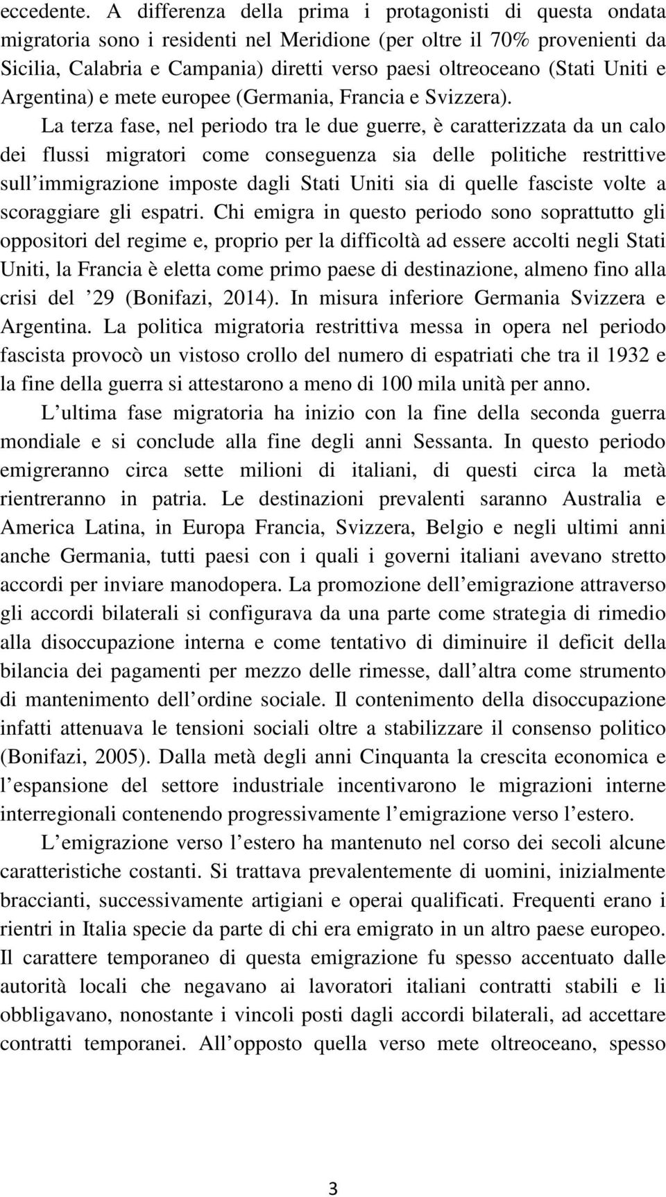 (Stati Uniti e Argentina) e mete europee (Germania, Francia e Svizzera).