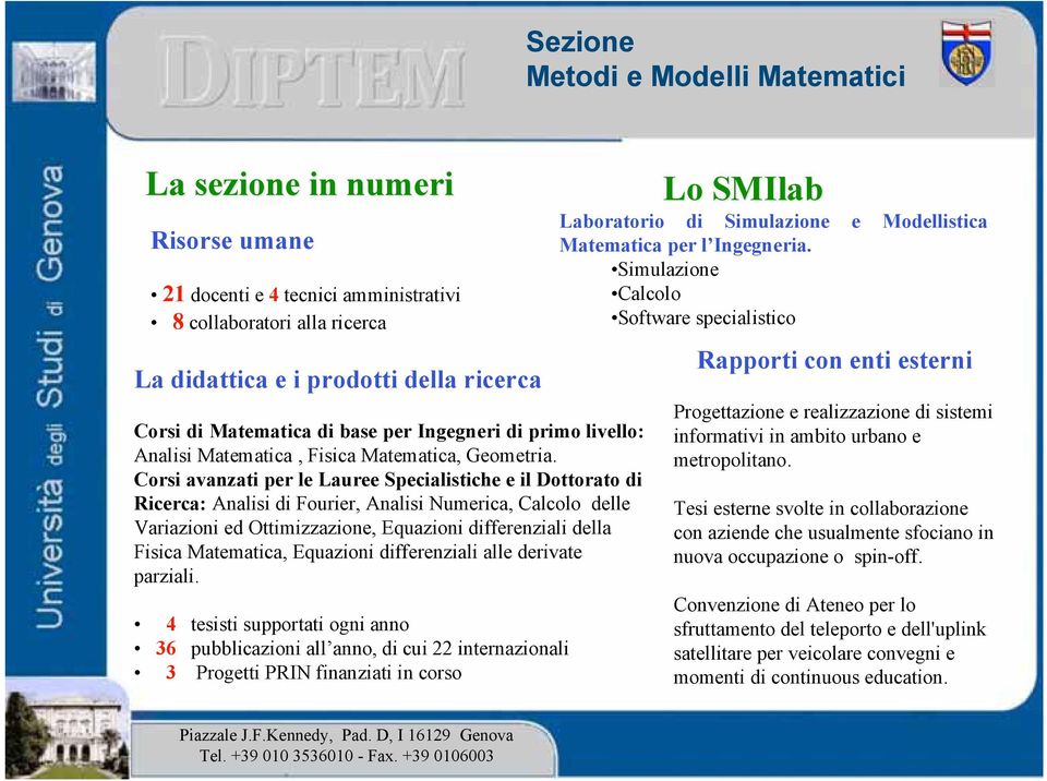 Corsi avanzati per le Lauree Specialistiche e il Dottorato di Ricerca: Analisi di Fourier, Analisi Numerica, Calcolo delle Variazioni ed Ottimizzazione, Equazioni differenziali della Fisica