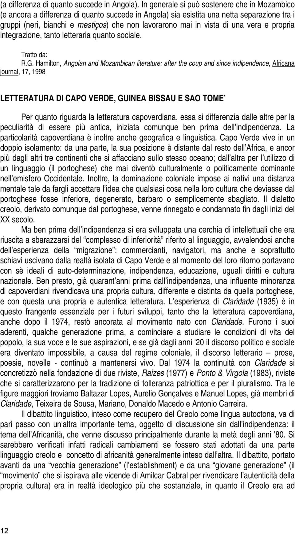 vista di una vera e propria integrazione, tanto letteraria quanto sociale. Tratto da: R.G.