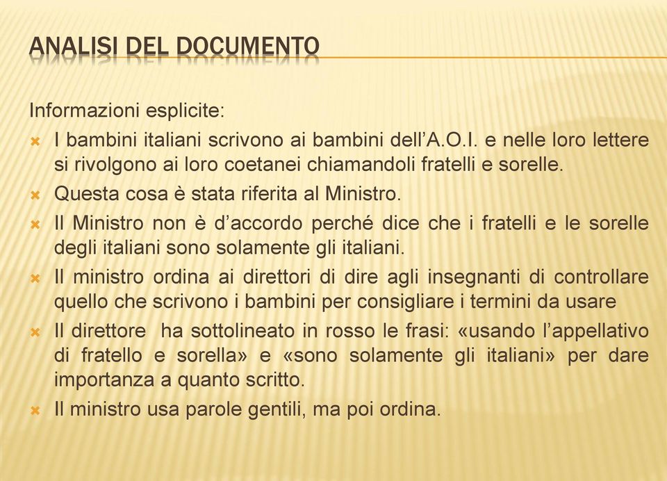 Il ministro ordina ai direttori di dire agli insegnanti di controllare quello che scrivono i bambini per consigliare i termini da usare Il direttore ha sottolineato in