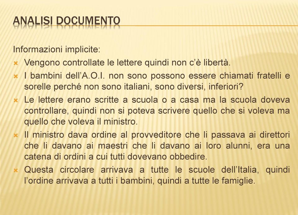 Il ministro dava ordine al provveditore che li passava ai direttori che li davano ai maestri che li davano ai loro alunni, era una catena di ordini a cui tutti dovevano