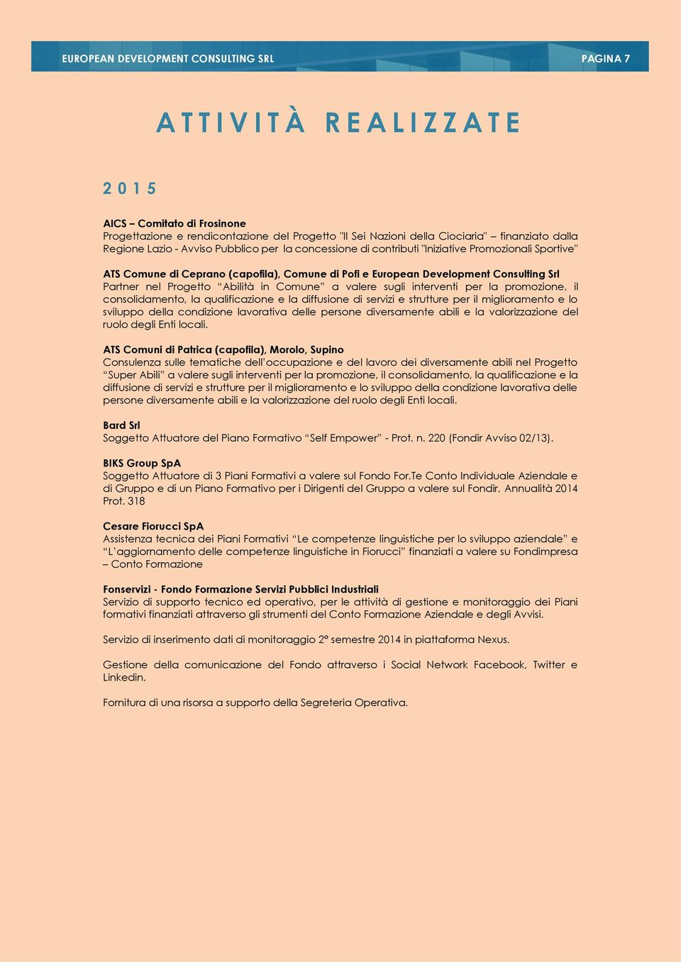 Comune a valere sugli interventi per la promozione, il consolidamento, la qualificazione e la diffusione di servizi e strutture per il miglioramento e lo sviluppo della condizione lavorativa delle