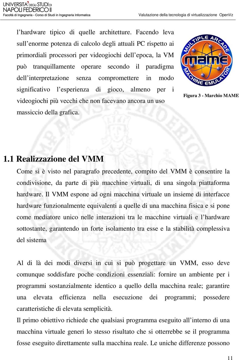 senza compromettere in modo significativo l esperienza di gioco, almeno per i videogiochi più vecchi che non facevano ancora un uso massiccio della grafica. Figura 3 - Marchio MAME 1.