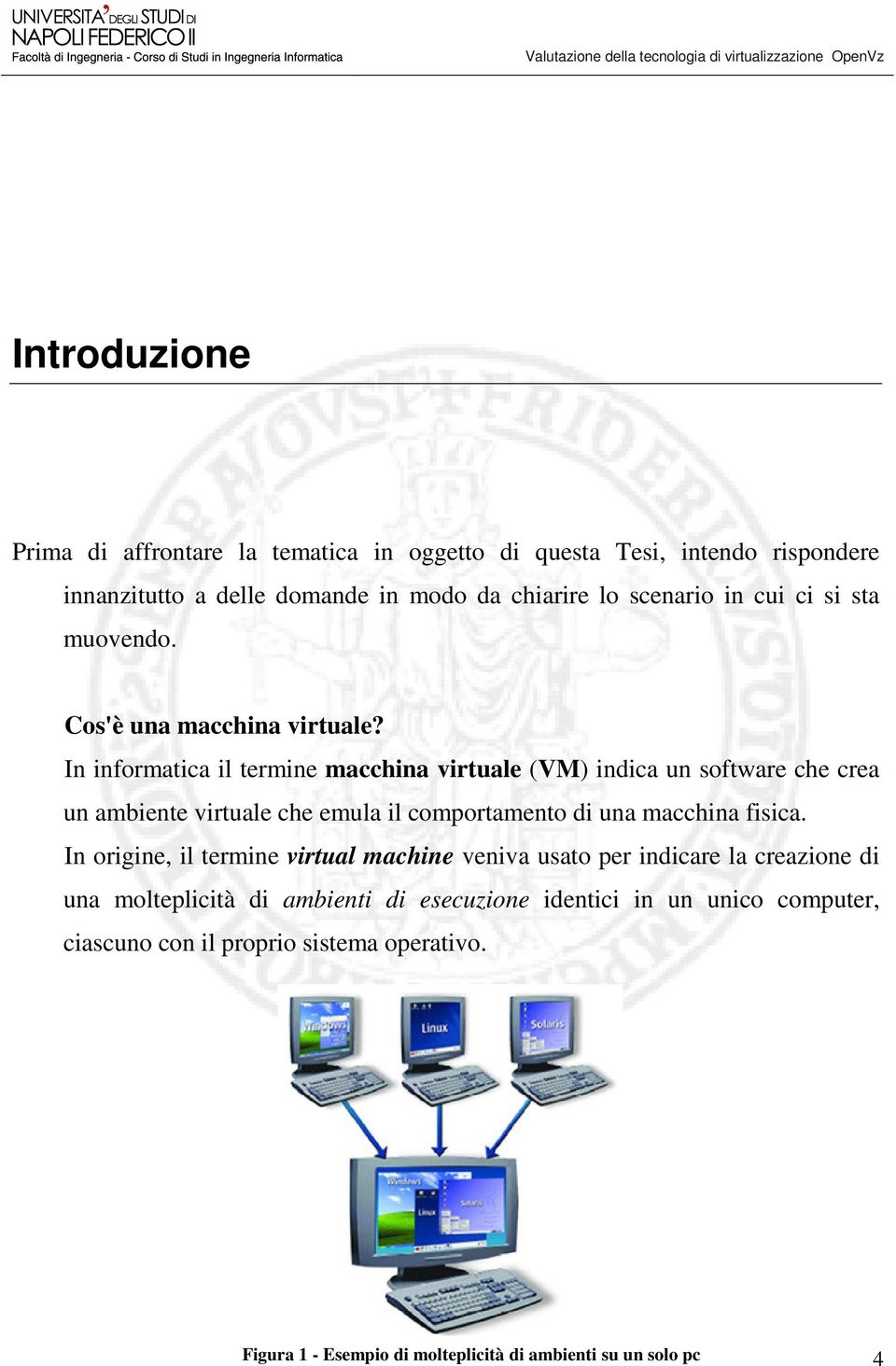 In informatica il termine macchina virtuale (VM) indica un software che crea un ambiente virtuale che emula il comportamento di una macchina fisica.