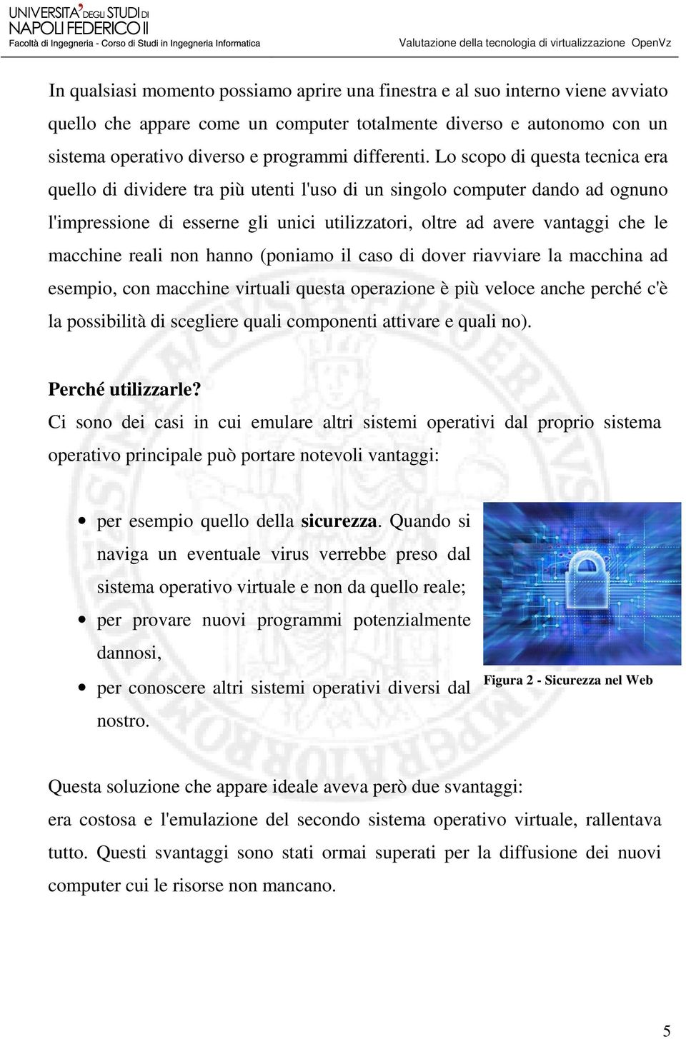 Lo scopo di questa tecnica era quello di dividere tra più utenti l'uso di un singolo computer dando ad ognuno l'impressione di esserne gli unici utilizzatori, oltre ad avere vantaggi che le macchine