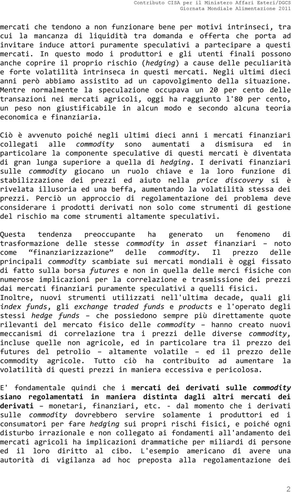 Negli ultimi dieci anni però abbiamo assistito ad un capovolgimento della situazione.