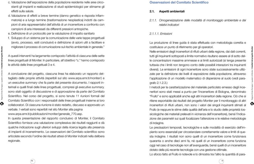 Aspetti ambientali d. Valutazione di effetti a breve termine (danno genetico e risposta infiammatoria) e a lungo termine (trasformazione neoplastica) indotti da cam- 2.1.