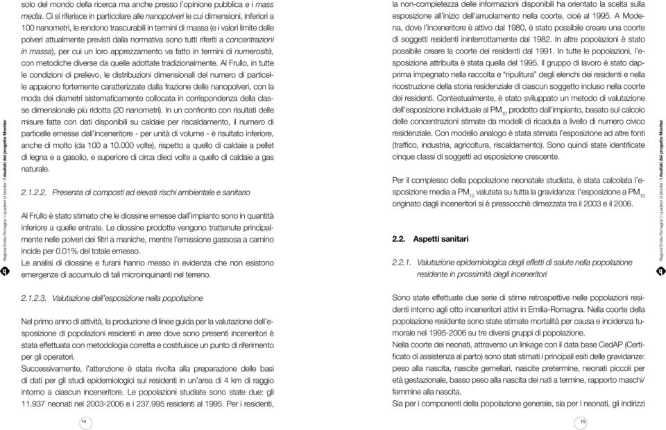 normativa sono tutti riferiti a concentrazioni in massa), per cui un loro apprezzamento va fatto in termini di numerosità, con metodiche diverse da quelle adottate tradizionalmente.