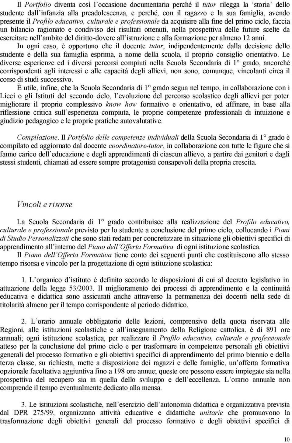 esercitare nell ambito del diritto-dovere all istruzione e alla formazione per almeno 12 anni.