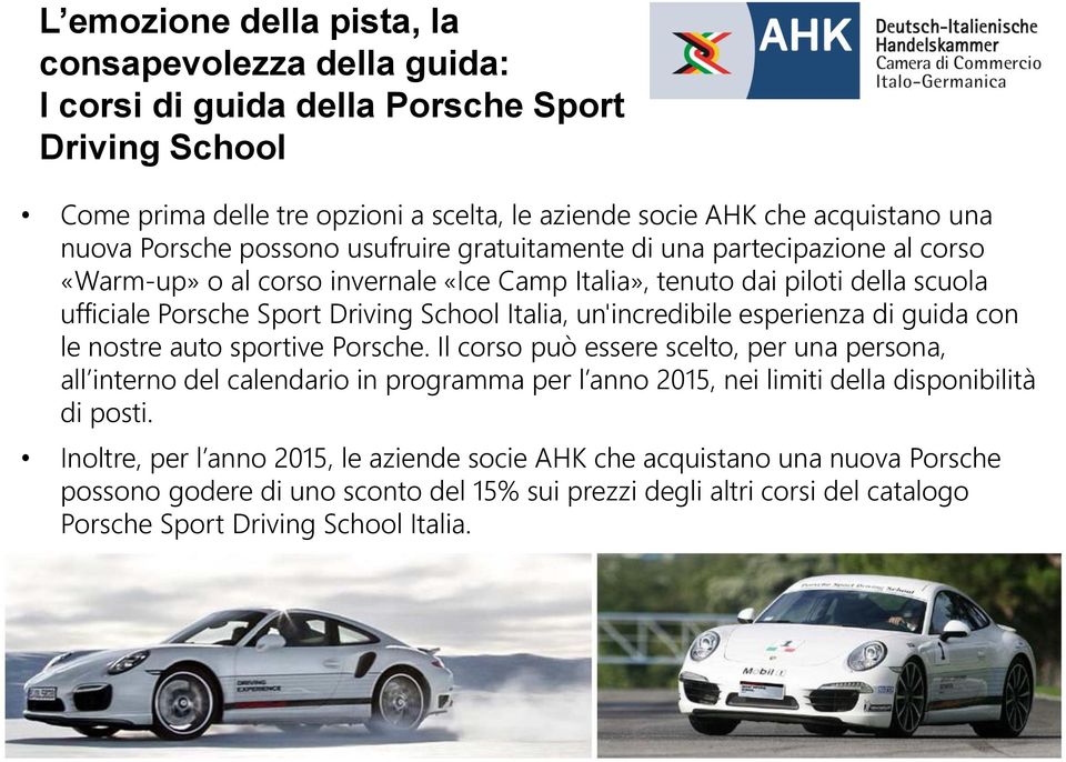 un'incredibile esperienza di guida con le nostre auto sportive Porsche.