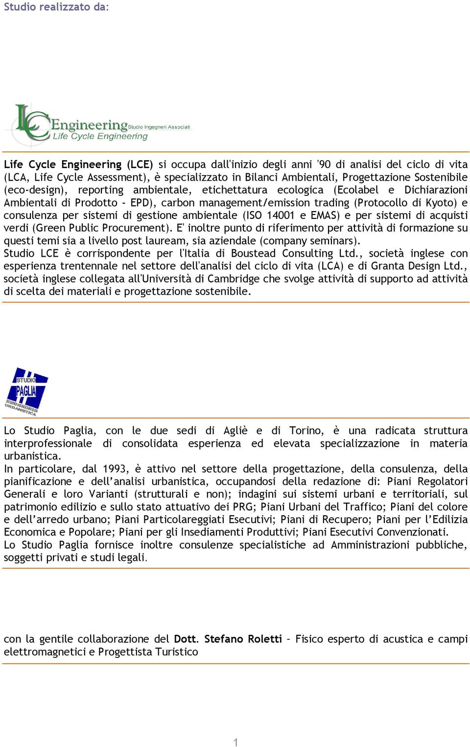 per sistemi di gestione ambientale (ISO 14001 e EMAS) e per sistemi di acquisti verdi (Green Public Procurement).