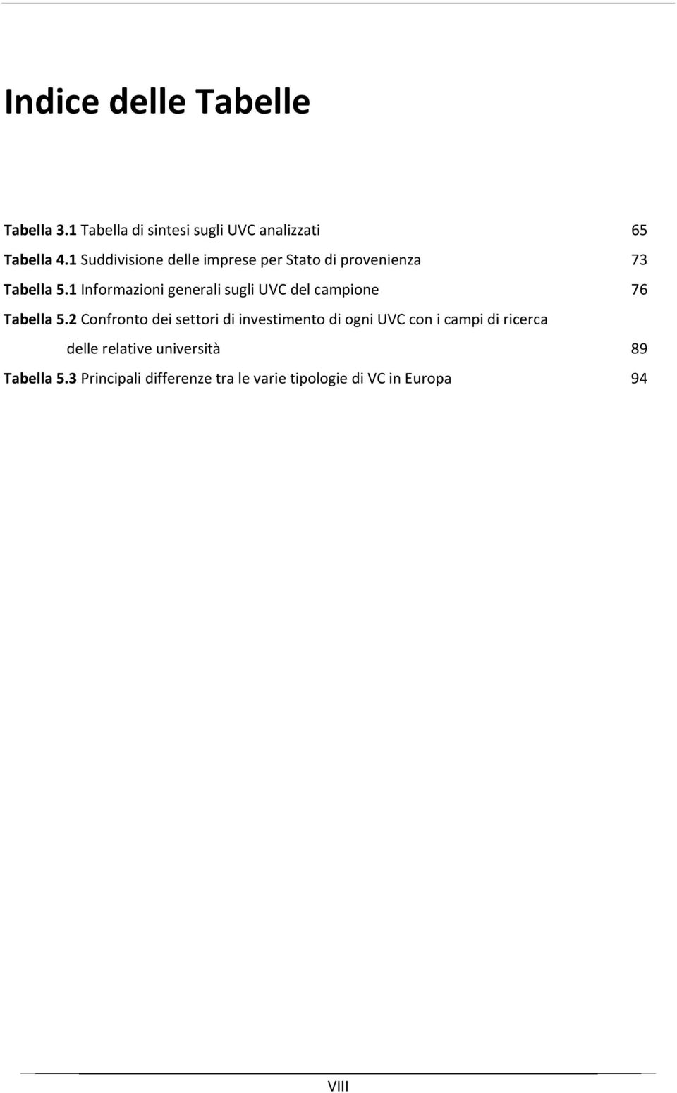 1 Informazioni generali sugli UVC del campione 76 Tabella 5.