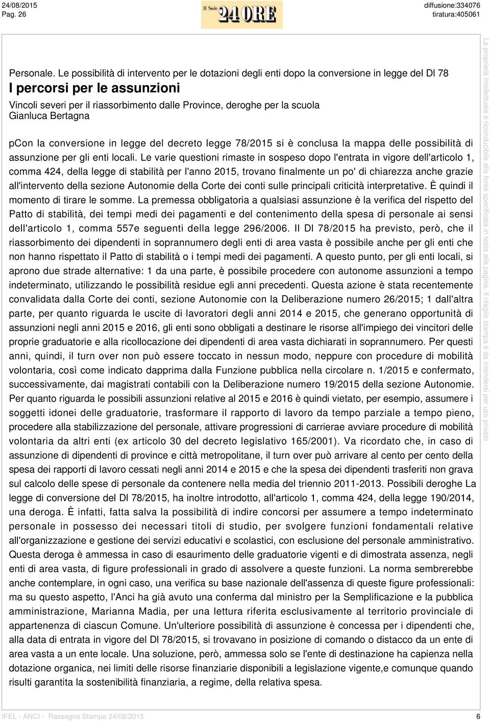 Gianluca Bertagna pcon la conversione in legge del decreto legge 78/2015 si è conclusa la mappa delle possibilità di assunzione per gli enti locali.